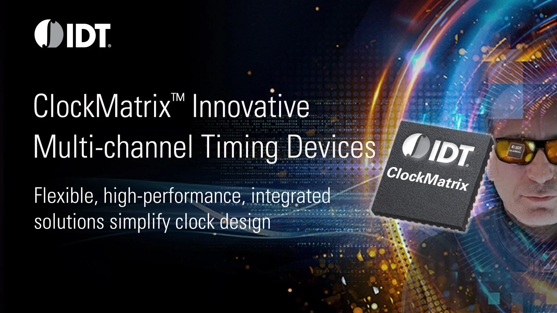 IDT Launches ClockMatrix Family of Timing Devices to Accelerate